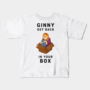 Get Back In Your Box! Kids T-Shirt